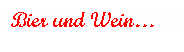 Textfeld: Bier und Wein